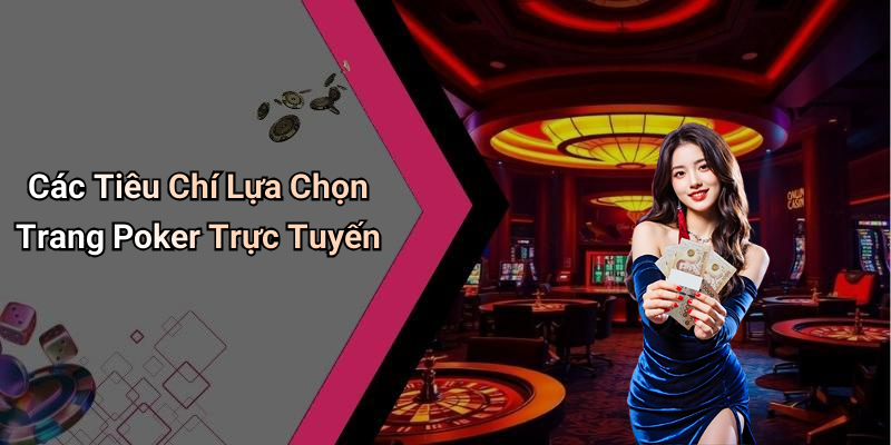Các Tiêu Chí Lựa Chọn Trang Poker Trực Tuyến