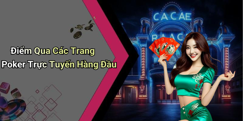 Điểm Qua Các Trang Poker Trực Tuyến Hàng Đầu