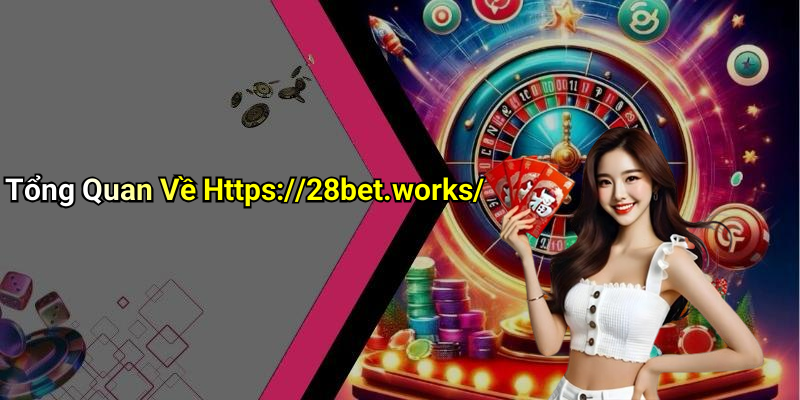Tổng Quan Về Https://28bet.works/