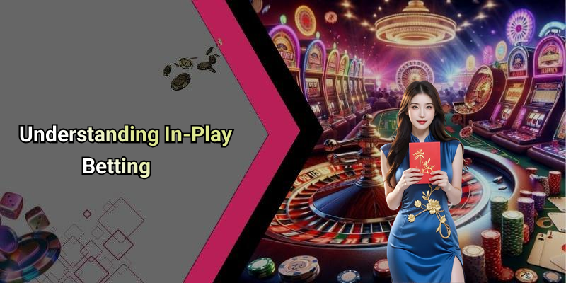 Understanding In-Play Betting