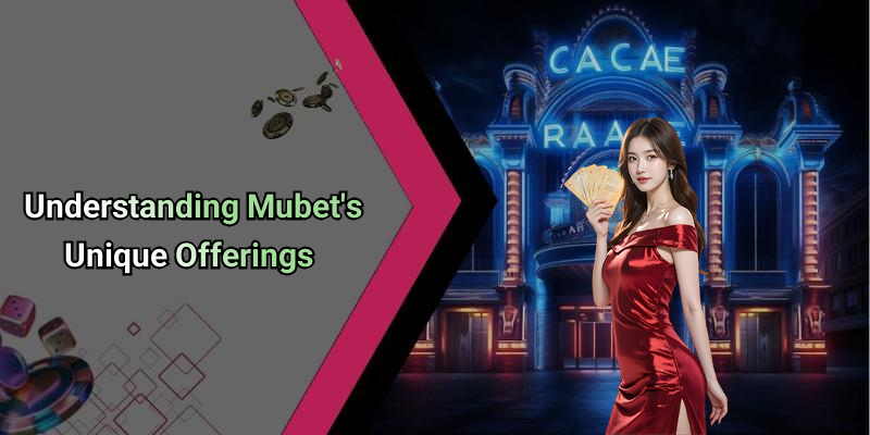 Understanding Mubet’s Unique Offerings