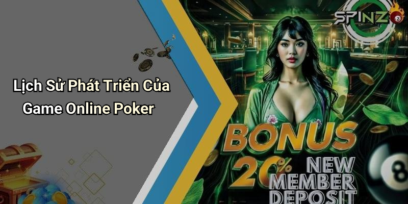 Lịch Sử Phát Triển Của Game Online Poker