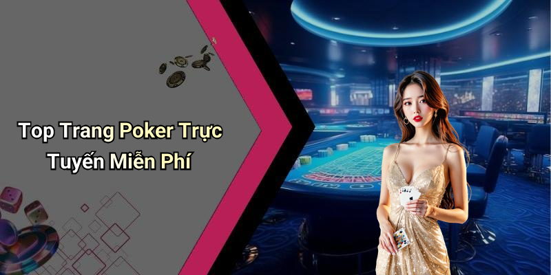 Top Trang Poker Trực Tuyến Miễn Phí