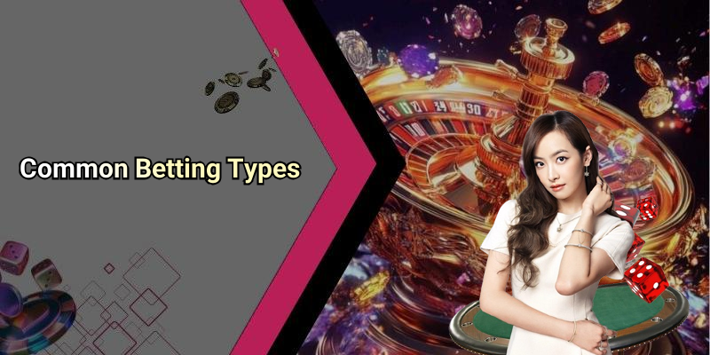 Common Betting Types
