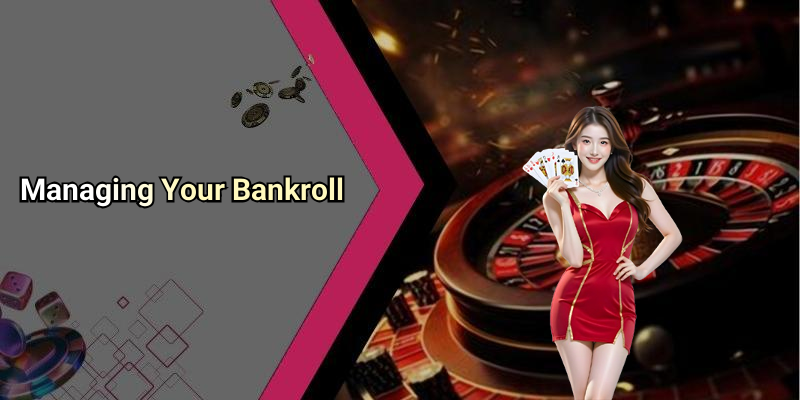 Managing Your Bankroll