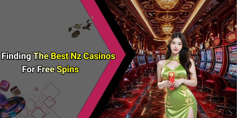 Finding The Best Nz Casinos For Free Spins
