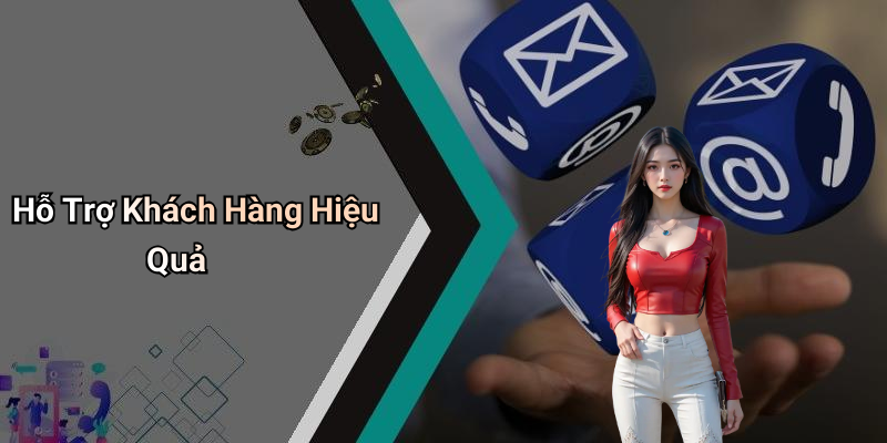 Hỗ Trợ Khách Hàng Hiệu Quả