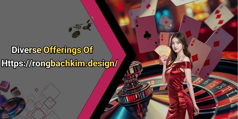 Diverse Offerings Of Https://rongbachkim.design/