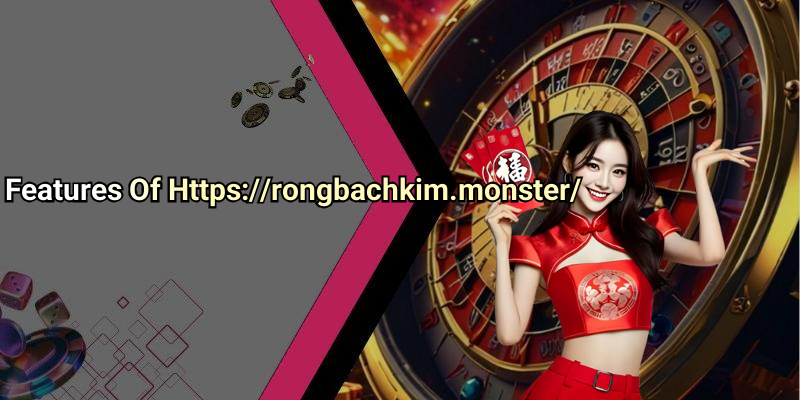 Features Of Https://rongbachkim.monster/