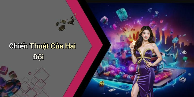 Chiến Thuật Của Hai Đội