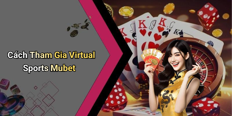 Cách Tham Gia Virtual Sports Mubet