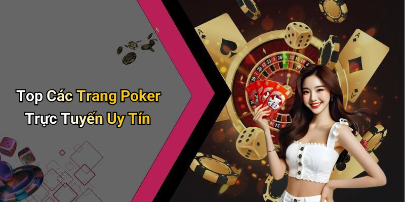 Top Các Trang Poker Trực Tuyến Uy Tín