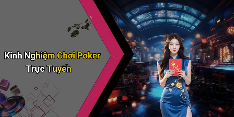 Kinh Nghiệm Chơi Poker Trực Tuyến