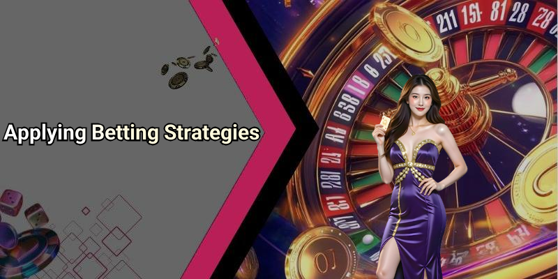Applying Betting Strategies