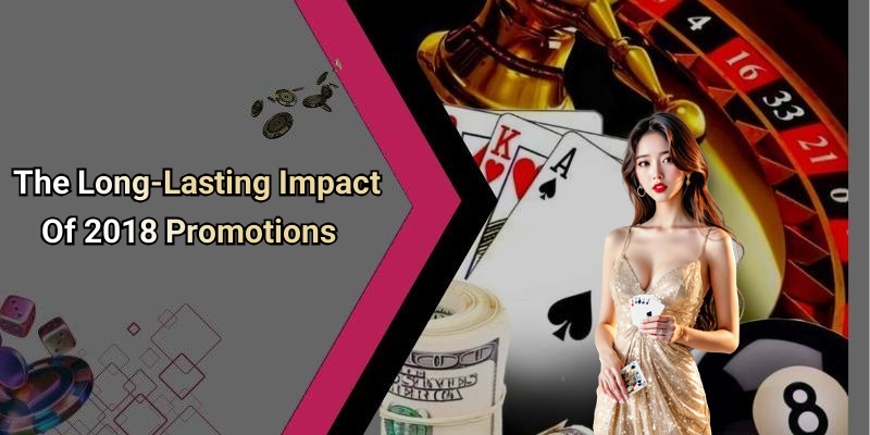 The Long-Lasting Impact Of 2018 Promotions