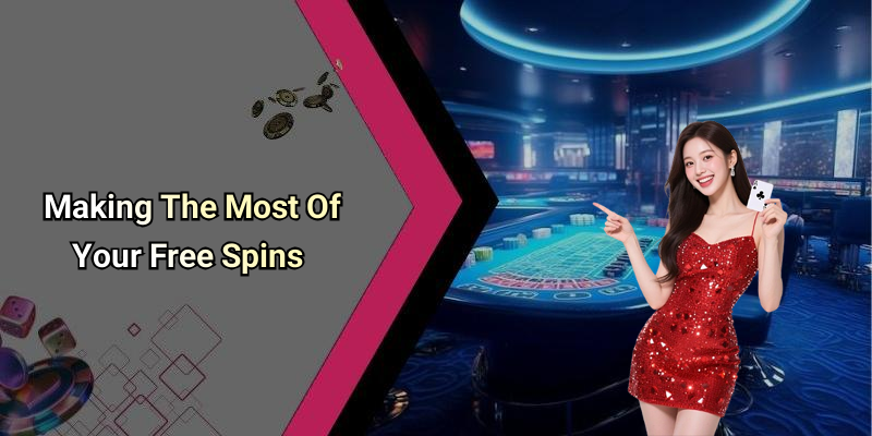 Making The Most Of Your Free Spins