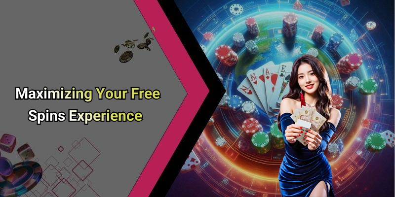 Maximizing Your Free Spins Experience