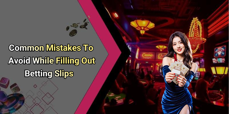 Common Mistakes To Avoid While Filling Out Betting Slips