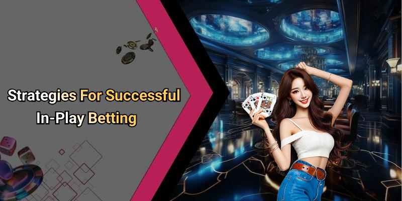 Strategies For Successful In-Play Betting